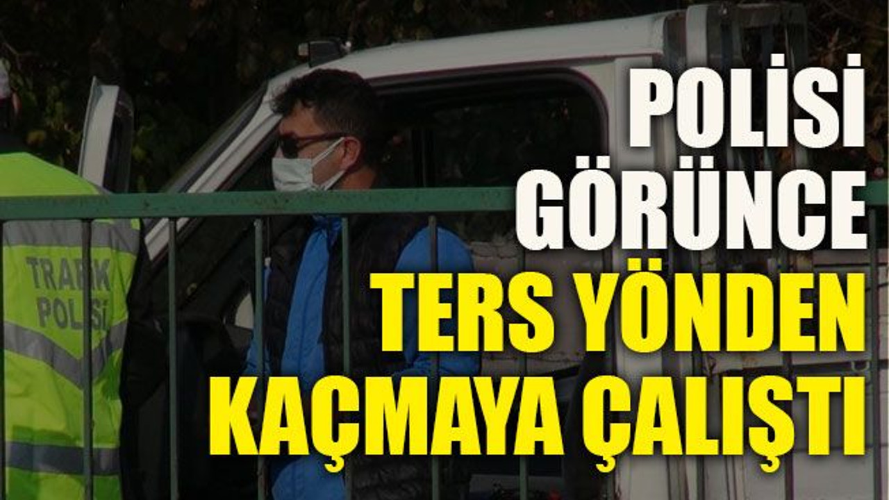 Polisi görünce ters yönden kaçmaya çalıştı