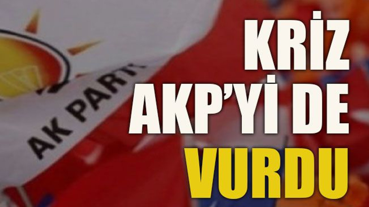 Kriz AKP’Yİ de vurdu