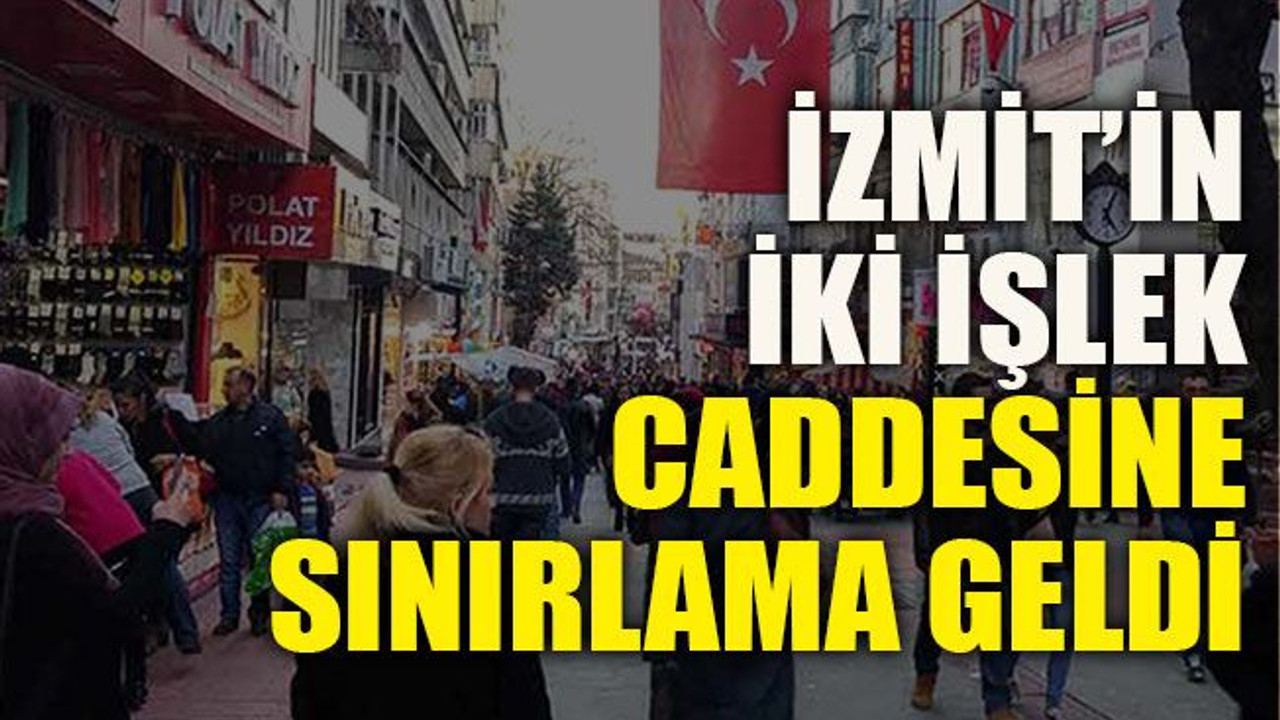 İzmit’in iki işlek caddesine sınırlama geldi