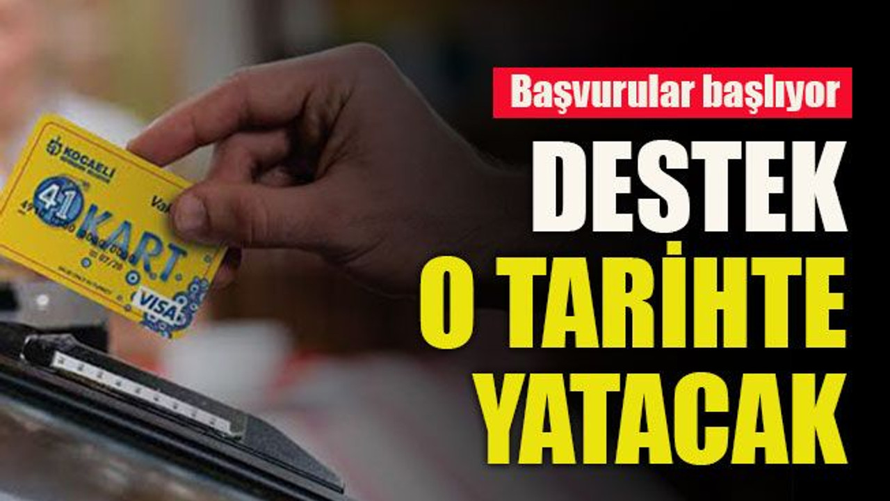 Başvurular başlıyor Destek o tarihte yatacak