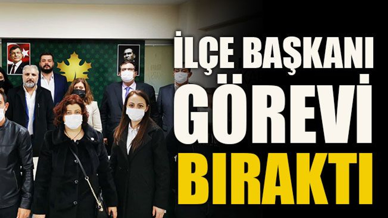 İlçe Başkanı görevi bıraktı