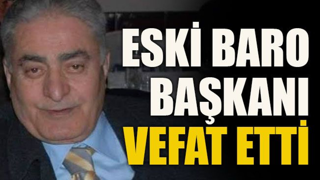 Eski baro başkanı vefat etti