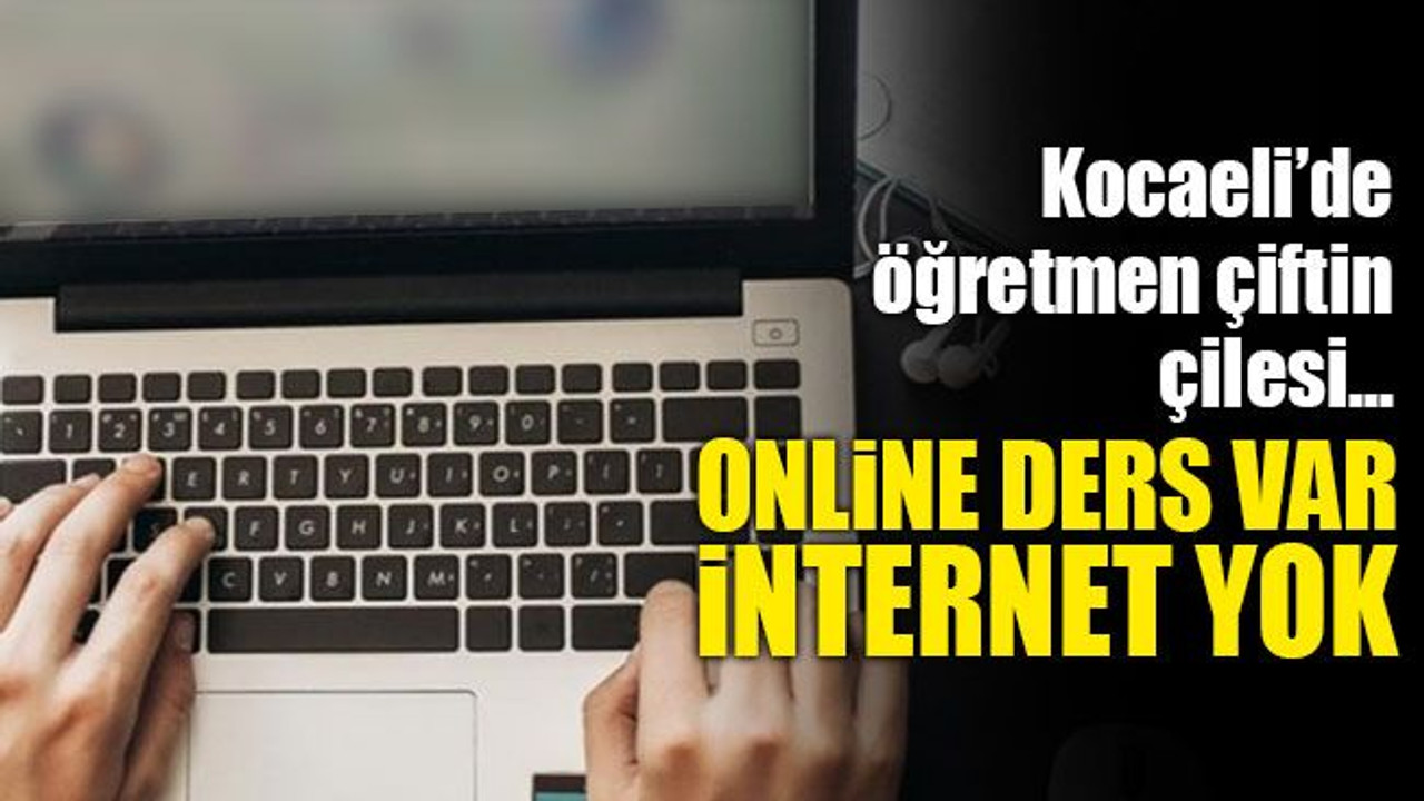 Öğretmen çiftin isyanı… Online ders var İNTERNET yok