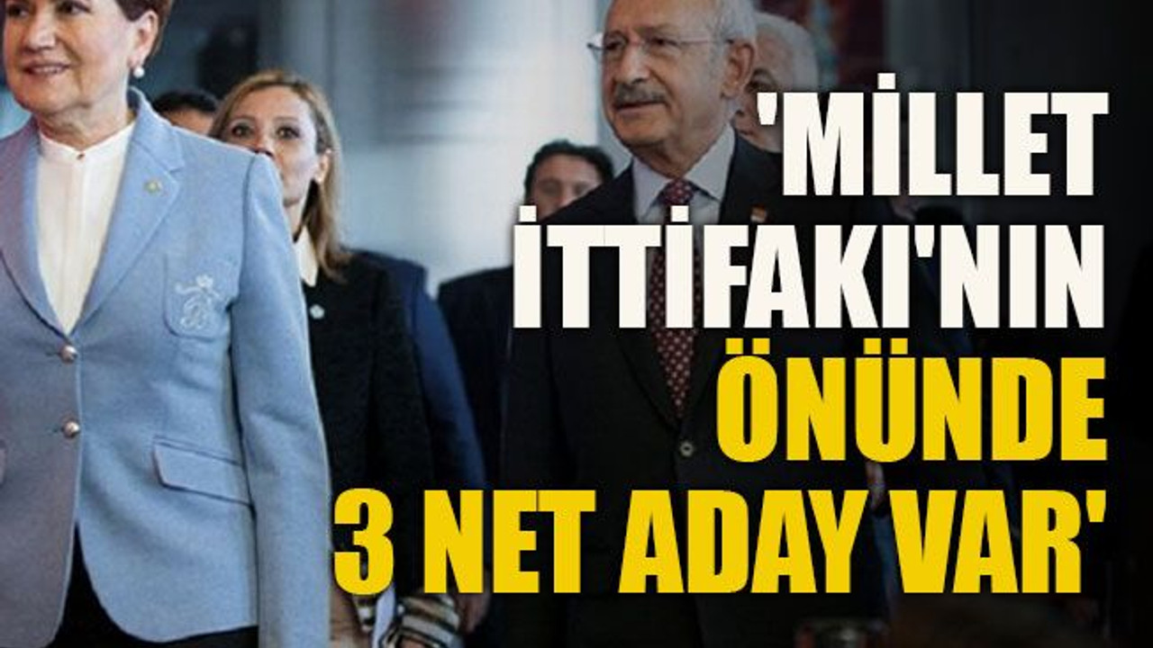'Millet İttifakı'nın önünde 3 net aday var'