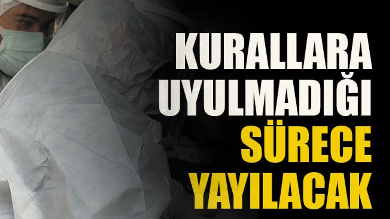 Kurallara uyulmadığı sürece yayılacak