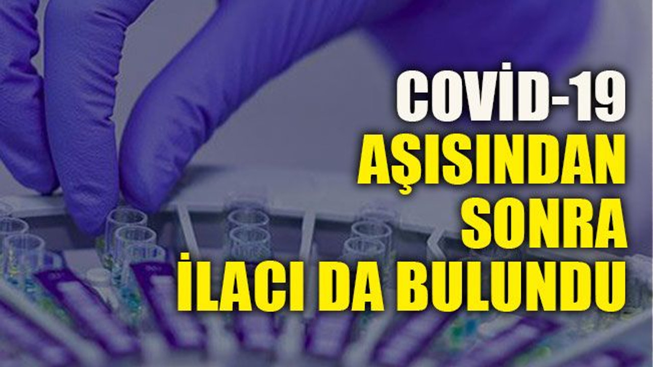 Covid-19 aşısından sonra ilacı da bulundu