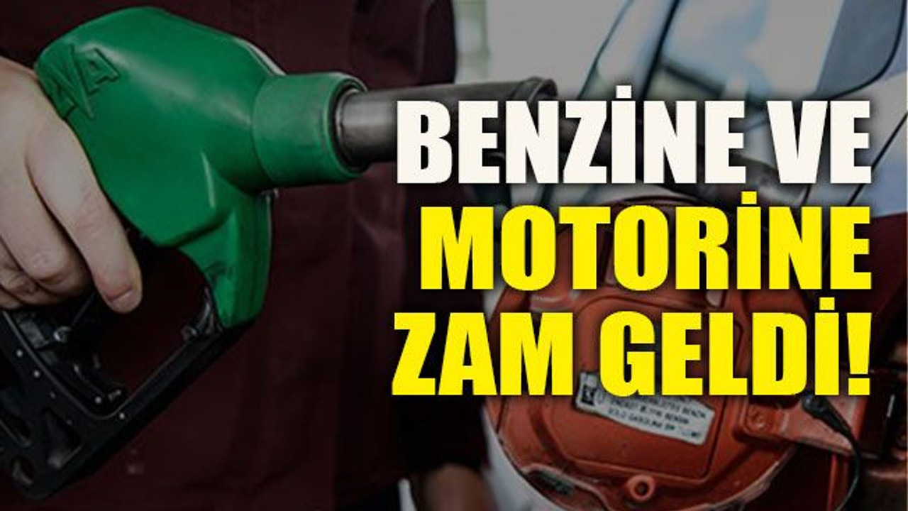 Benzine ve motorine zam geldi!