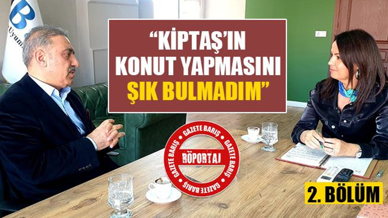 Adem Koç: KİPTAŞ’ın konut yapmasını, şık bulmadım