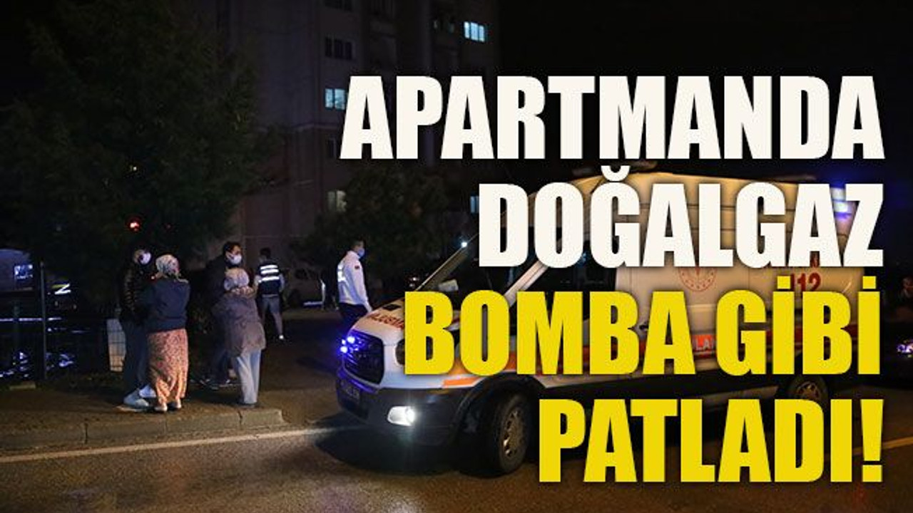 Apartmanda doğalgaz bomba gibi patladı!