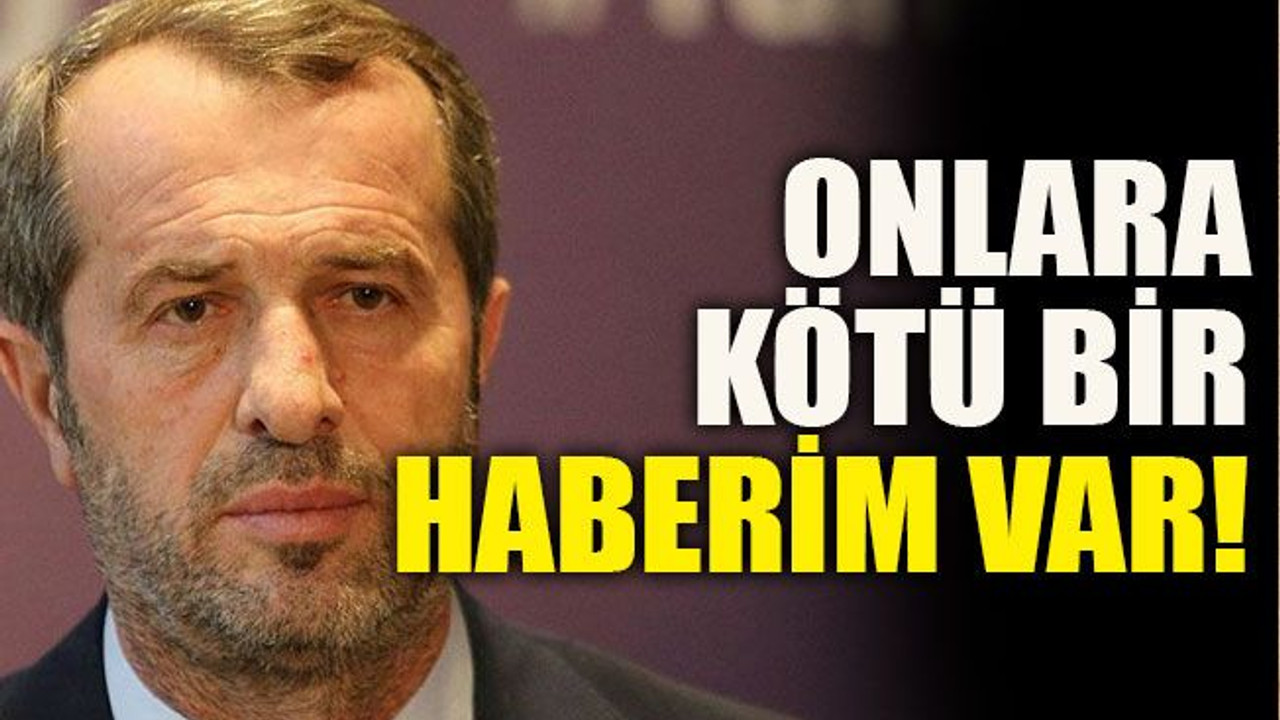 Sancaklı: Onlara kötü bir haberim var!