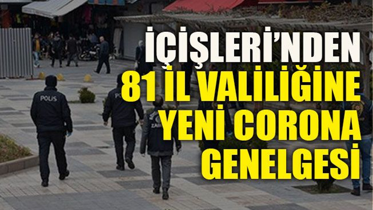 İçişleri’nden 81 il valiliğine yeni corona genelgesi