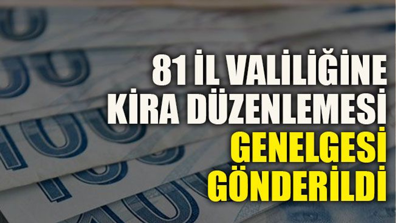 81 il valiliğine kira düzenlemesi genelgesi gönderildi