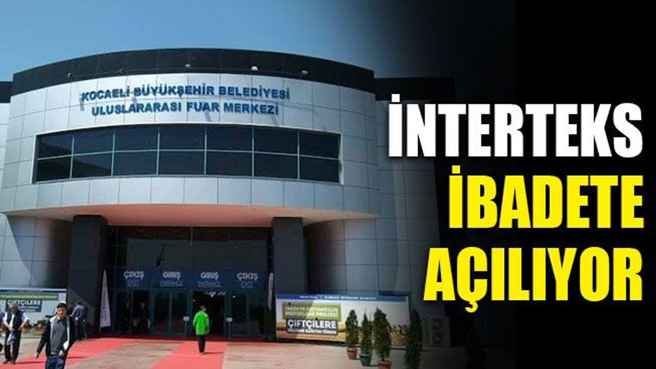 İnterteks, ibadete açılıyor