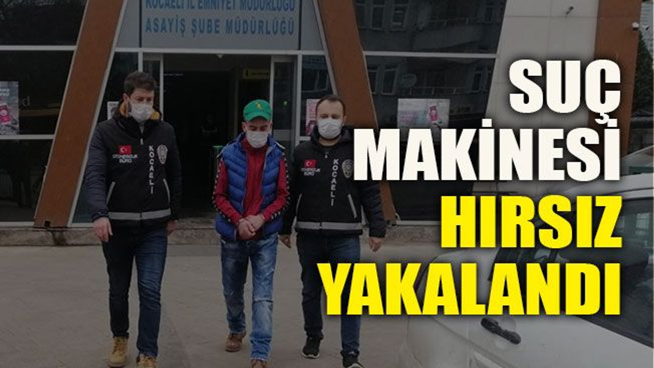 Suç makinesi hırsız yakalandı