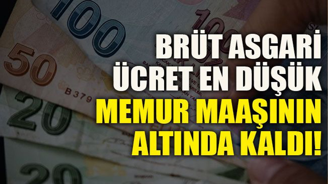 Brüt asgari ücret en düşük memur maaşının altında kaldı!