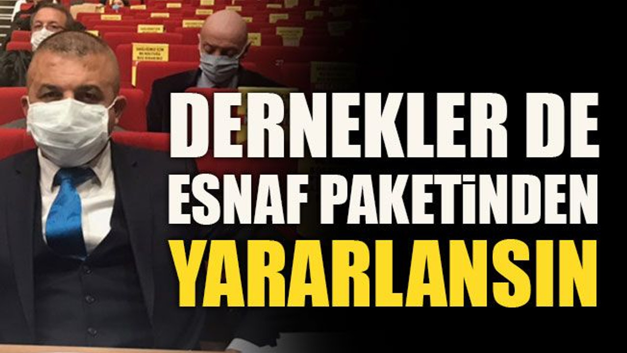 Dernekler de esnaf paketinden yararlansın!