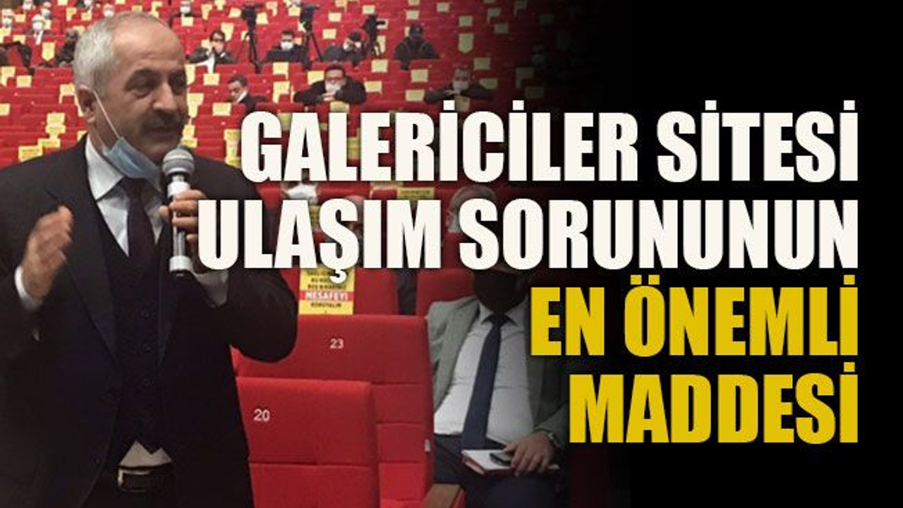 Galericiler sitesi ulaşım sorununun en önemli maddesi
