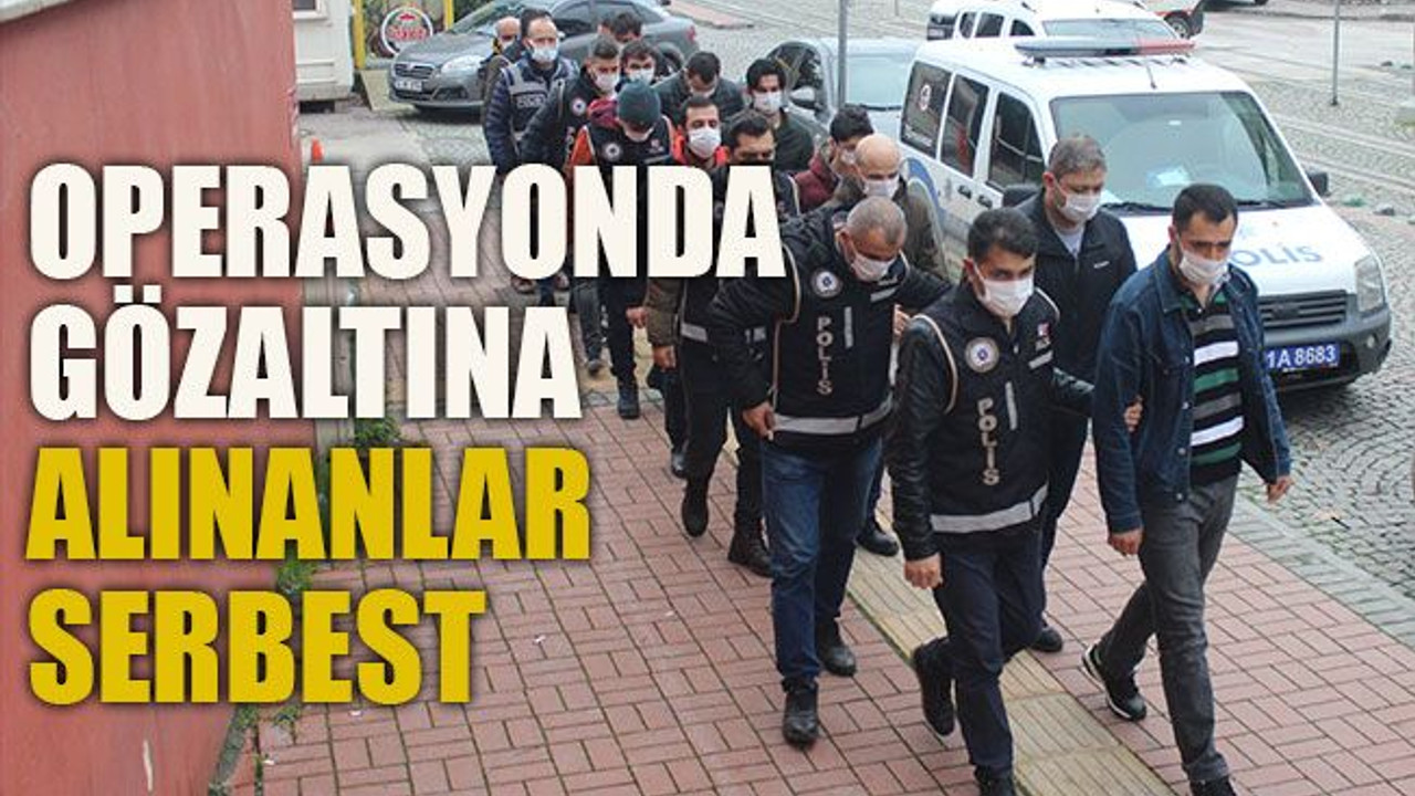 FETÖ operasyonunda gözaltına alınanlar serbest