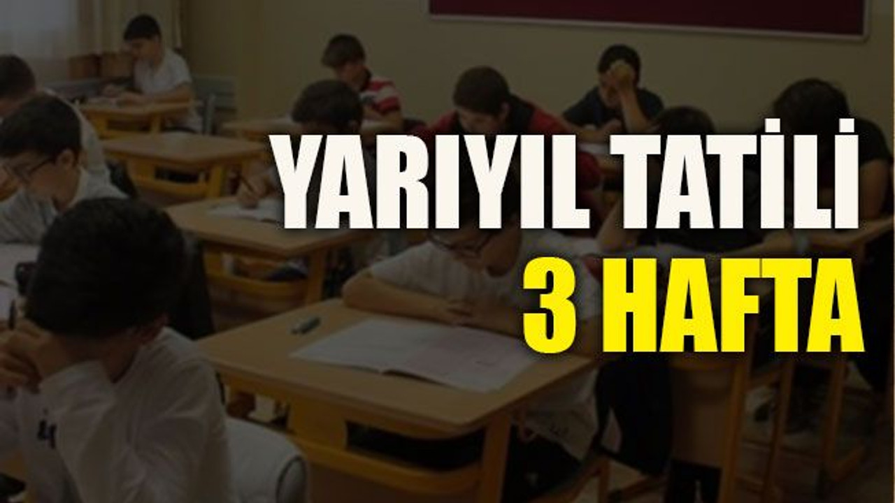 Yarıyıl tatili 3 hafta