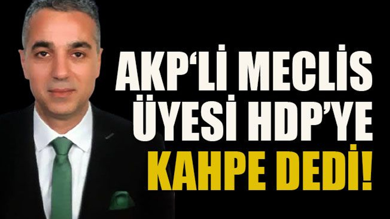 AKP‘li meclis üyesi HDP’ye kahpe dedi!