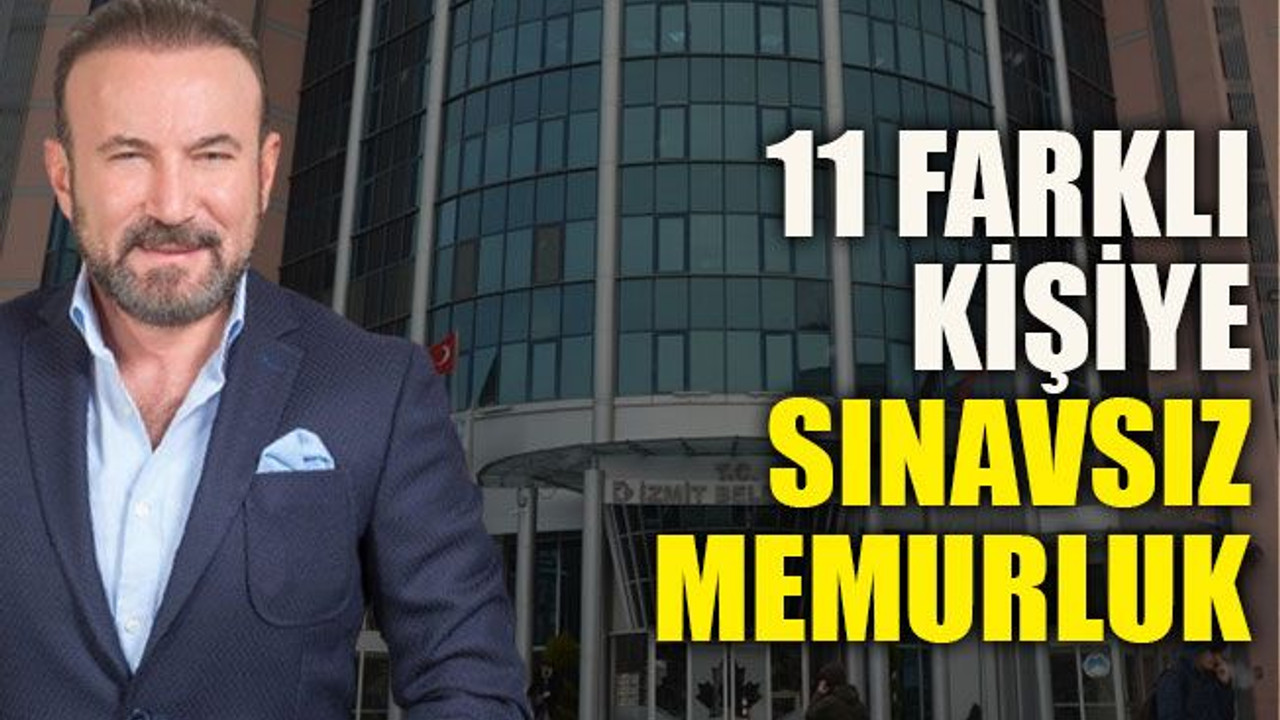 Sınavsız memur olmanın yolu bir zamanlar İzmit’ten geçmiş
