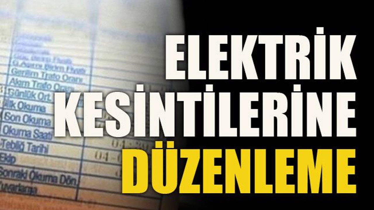Elektrik kesintilerine düzenleme