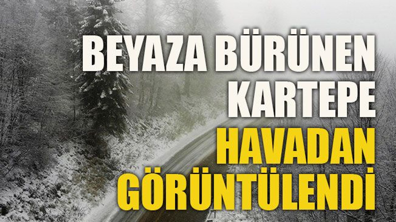 Beyaza bürünen Kartepe havadan görüntülendi