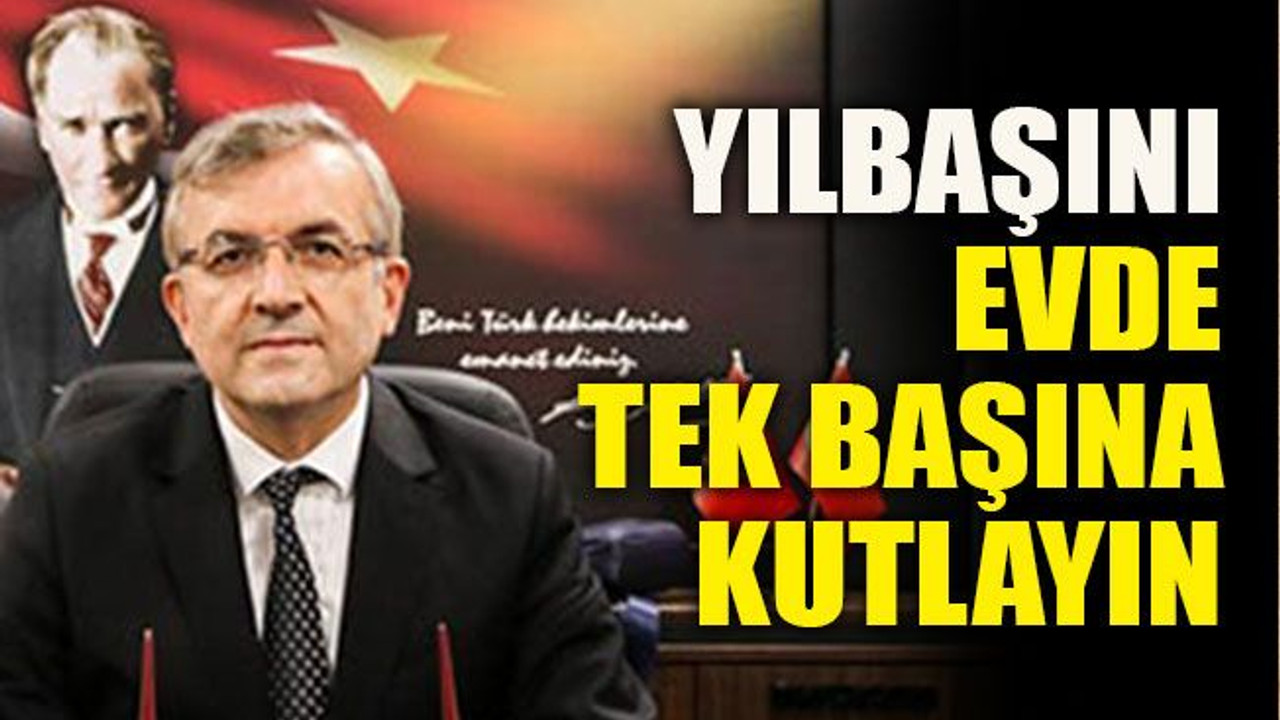İl Sağlık Müdürü: Yılbaşını evde tek başına kutlayın