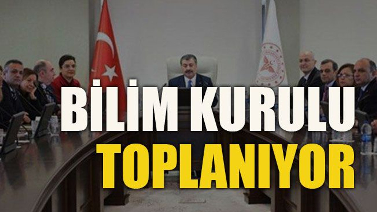 Bilim Kurulu toplanıyor