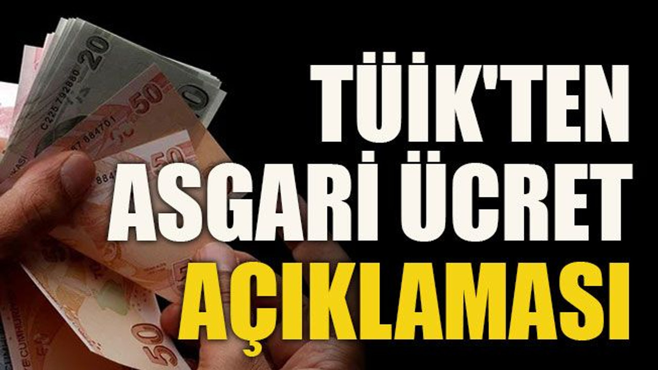 TÜİK'ten asgari ücret açıklaması