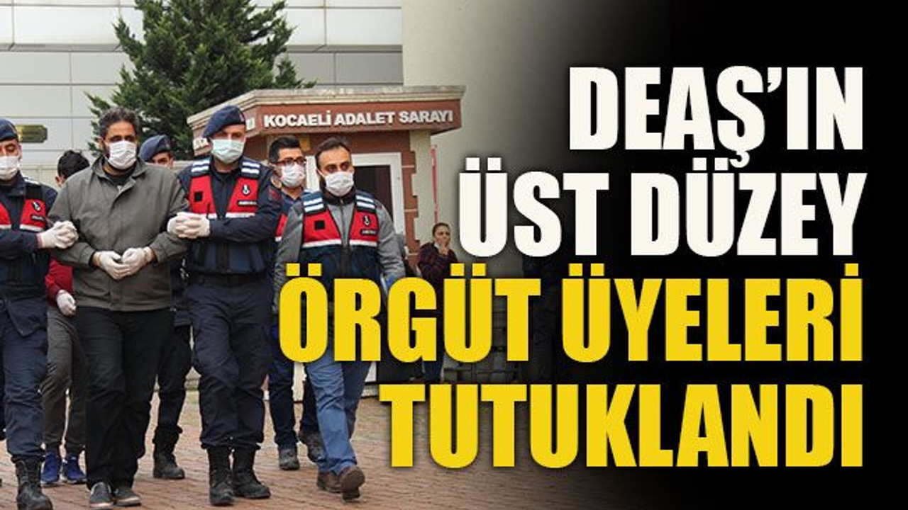 DEAŞ’ın üst düzey örgüt üyeleri tutuklandı