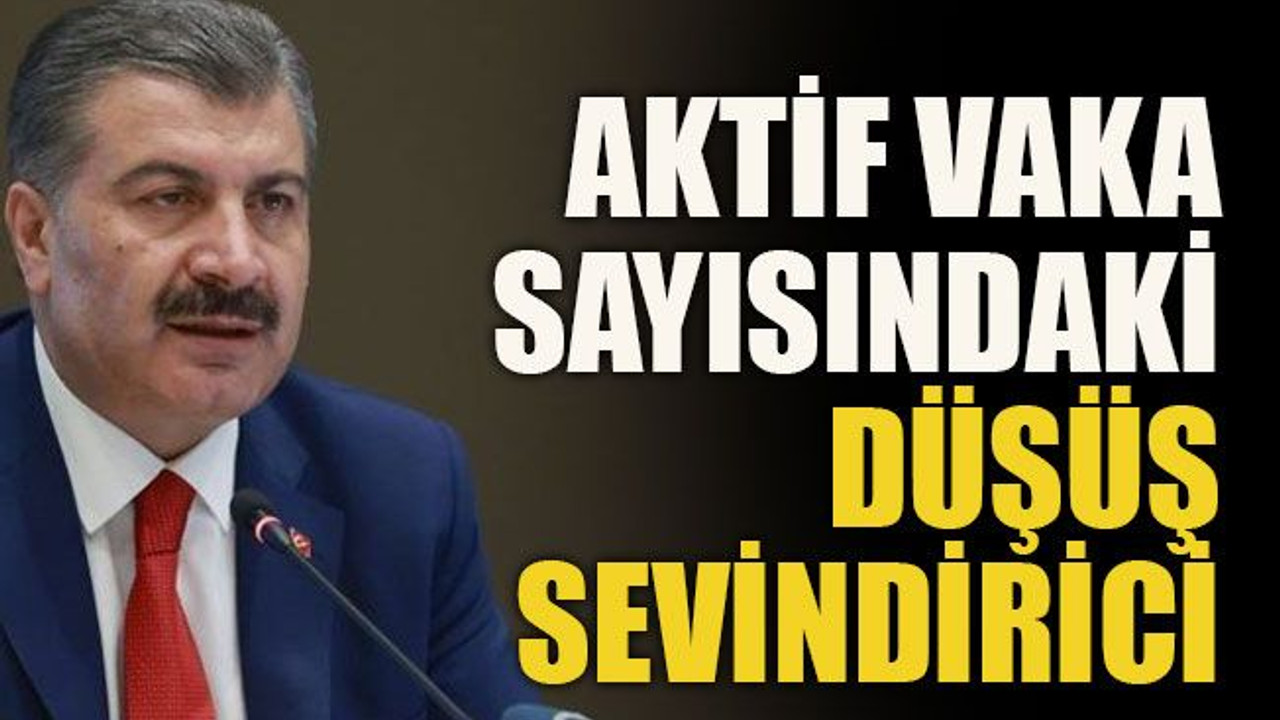 Aktif vaka sayısındaki düşüş sevindirici