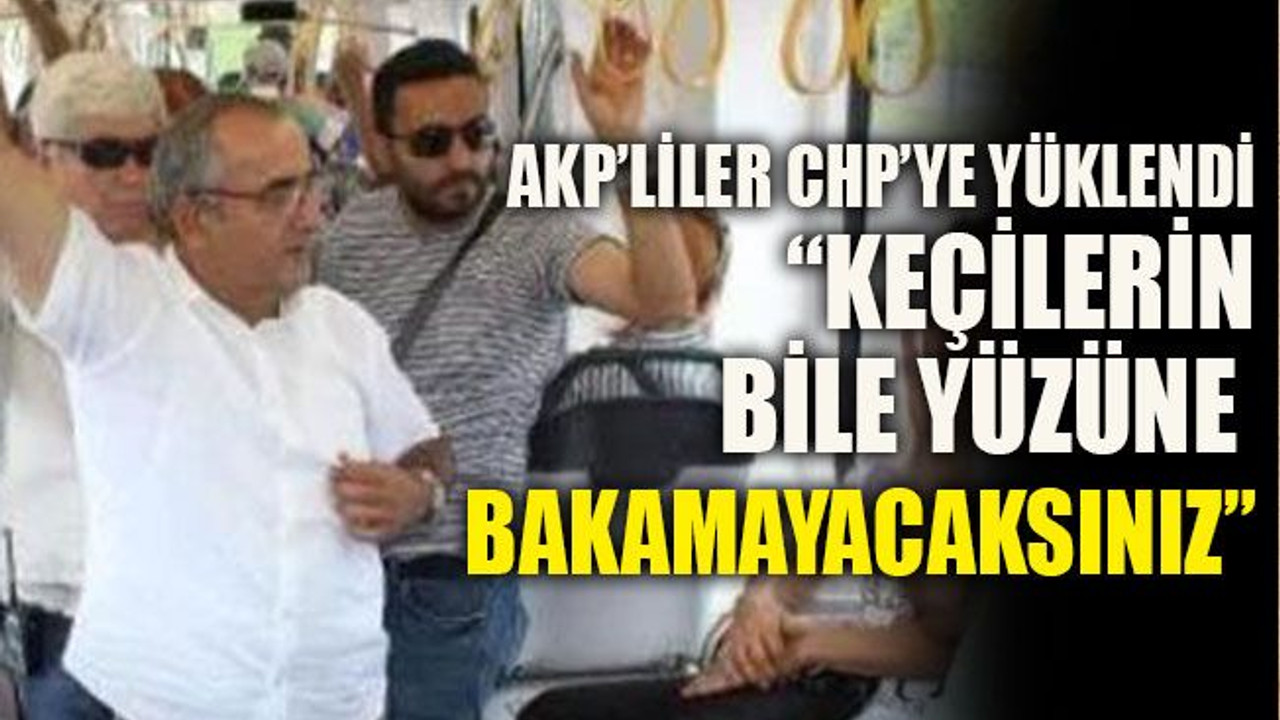 “Keçilerin bile yüzüne bakamayacaksınız”