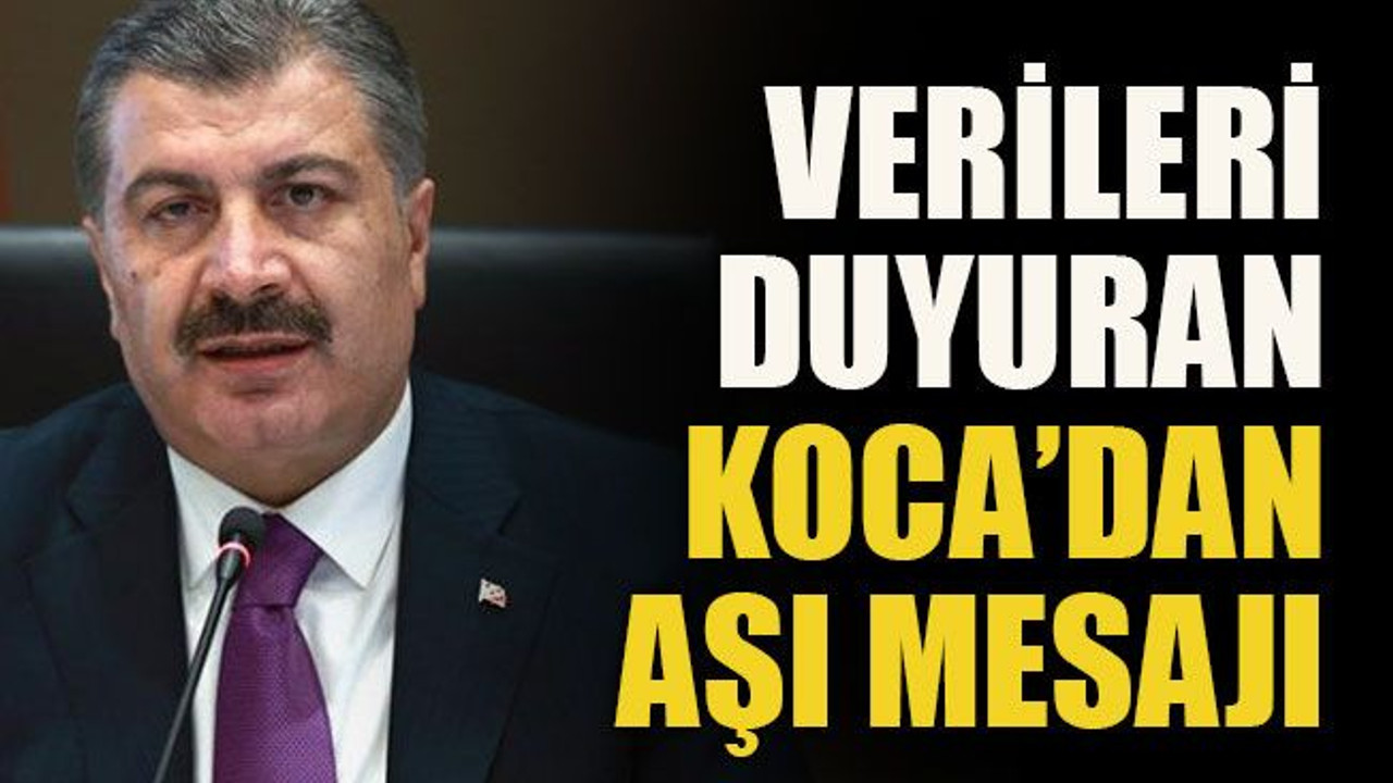 Verileri duyuran Koca’dan aşı mesajı