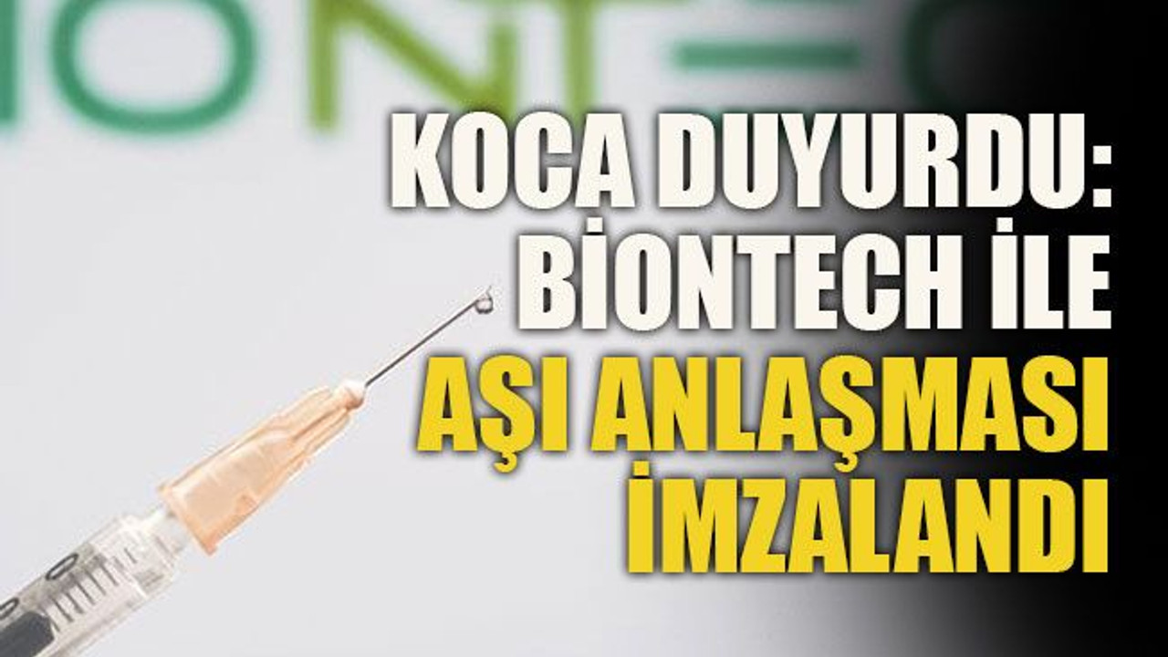 Koca duyurdu: Biontech ile aşı anlaşması imzalandı