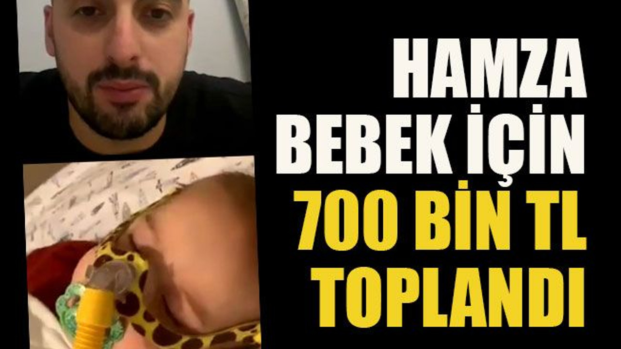 Hamza bebek için 700 bin TL toplandı