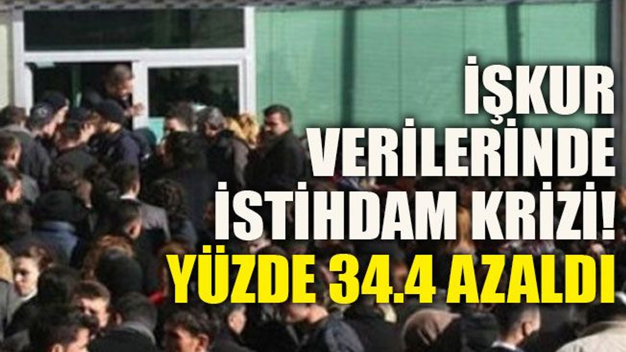 İŞKUR verilerinde istihdam krizi! Yüzde 34.4 azaldı