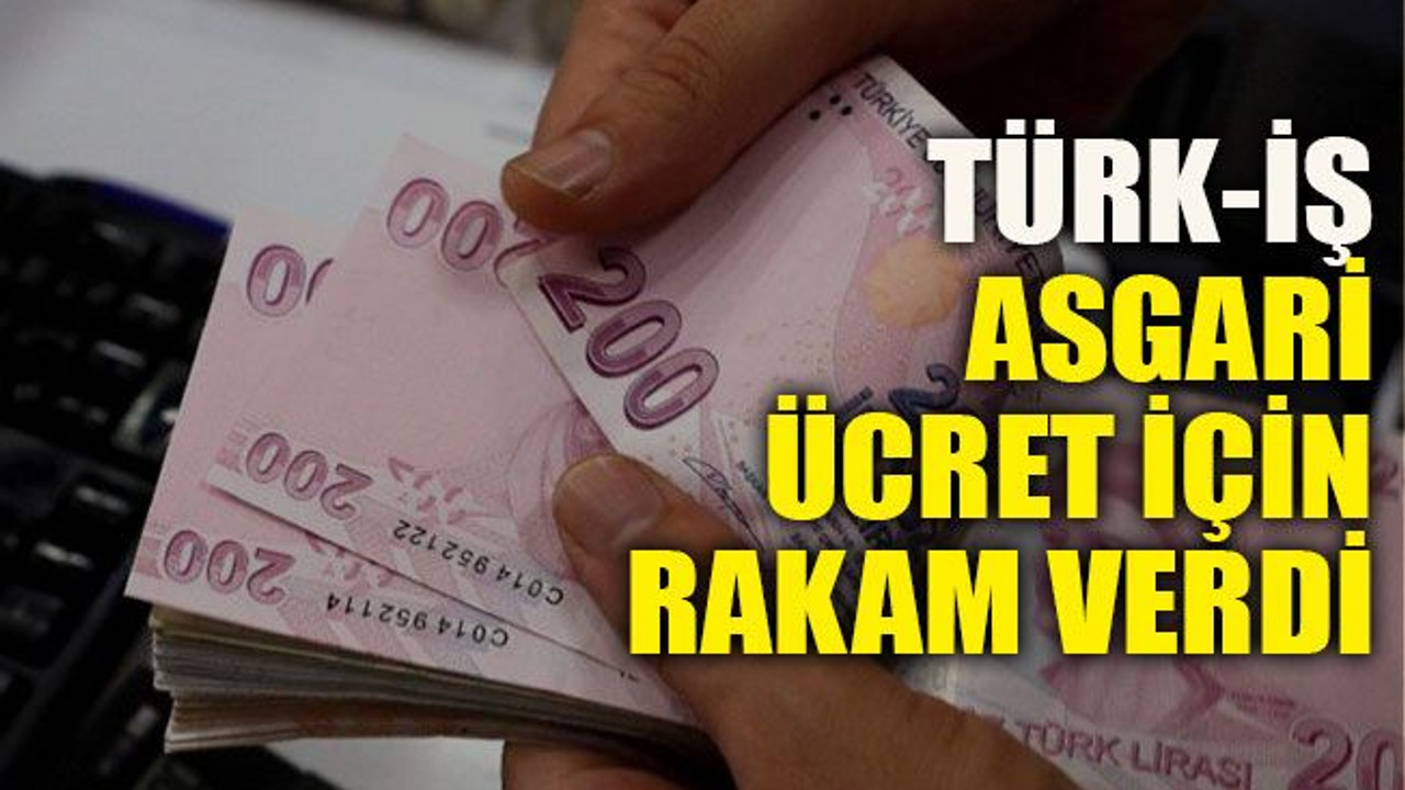Türk-İş asgari ücret için rakam verdi