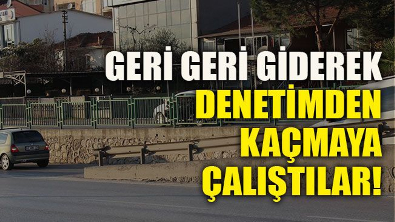 Geri geri giderek denetimden kaçmaya çalıştılar!