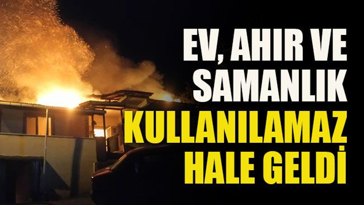 Ev, ahır ve samanlık kullanılamaz hale geldi