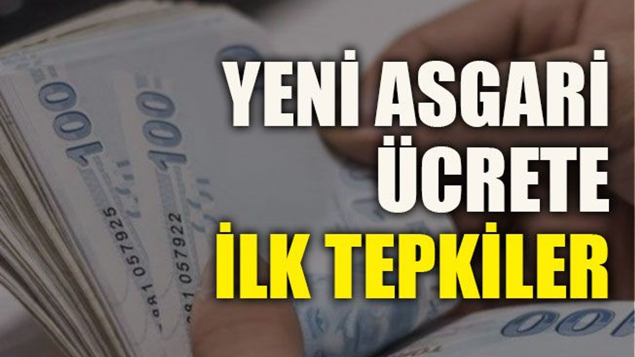 Yeni asgari ücrete ilk tepkiler