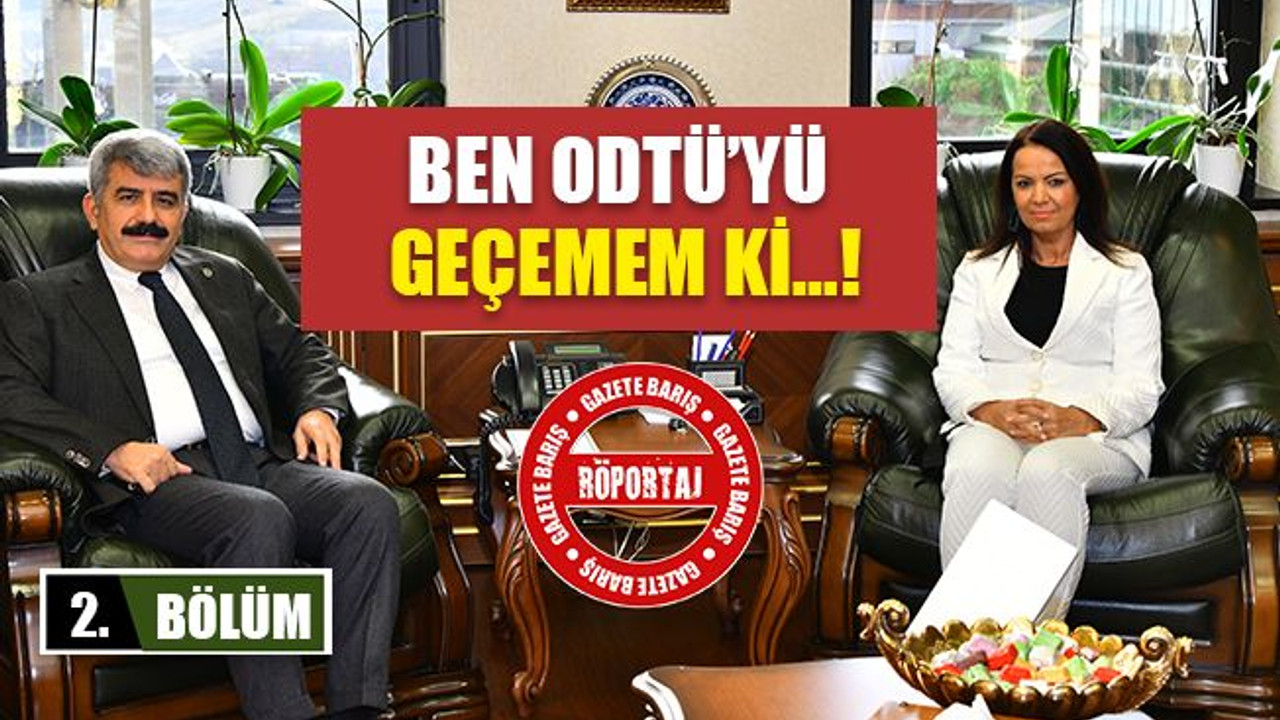 Ben ODTÜ'yü geçemem ki..!