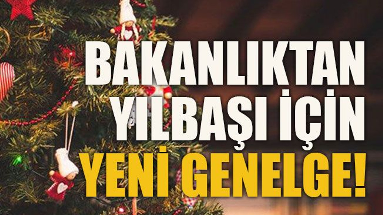Bakanlıktan yılbaşı için yeni genelge!