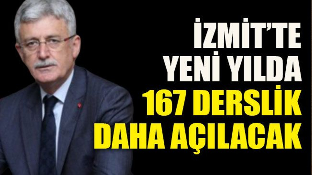 İzmit’te yeni yılda 167 derslik daha açılacak