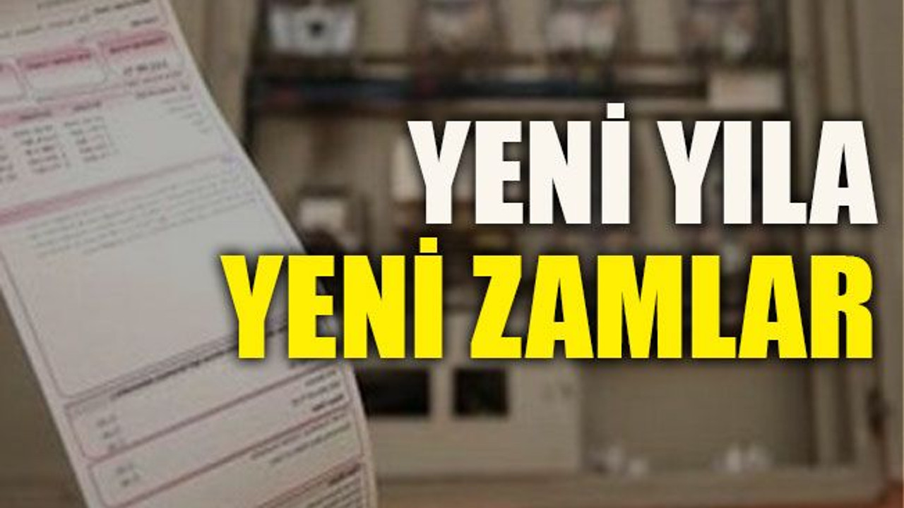 Yeni yıla yeni zamlar