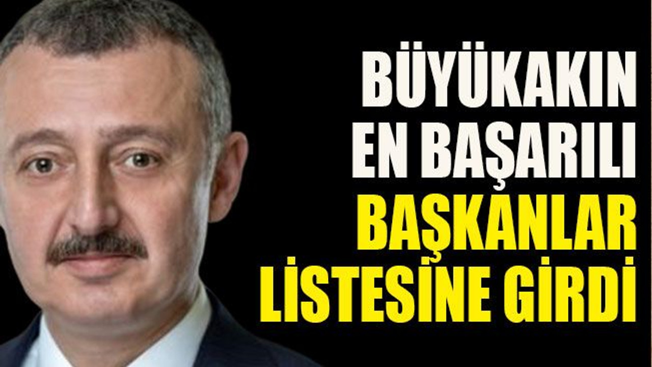 Büyükakın en başarılı başkanlar listesine girdi