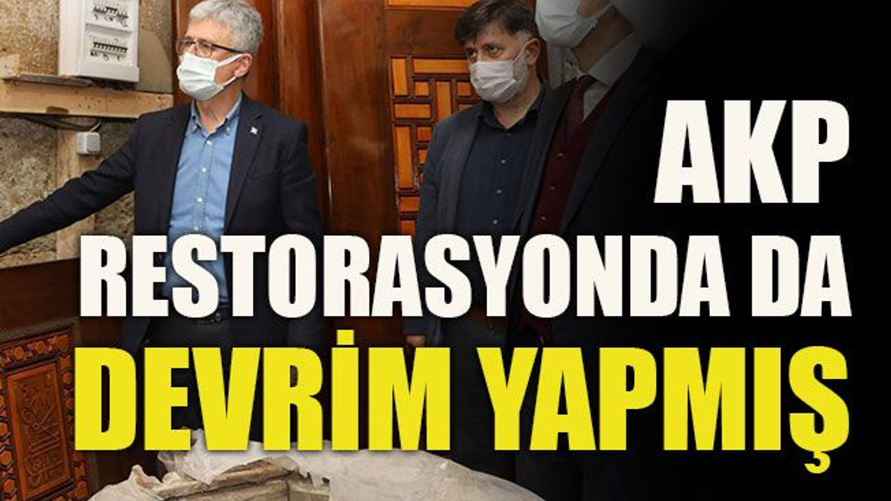 AKP restorasyonda da devrim yapmış