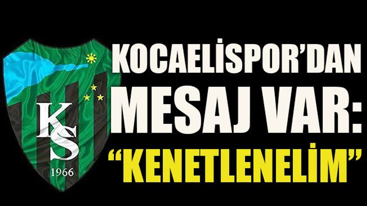 Kocaelispor’dan mesaj var: “Kenetlenelim”