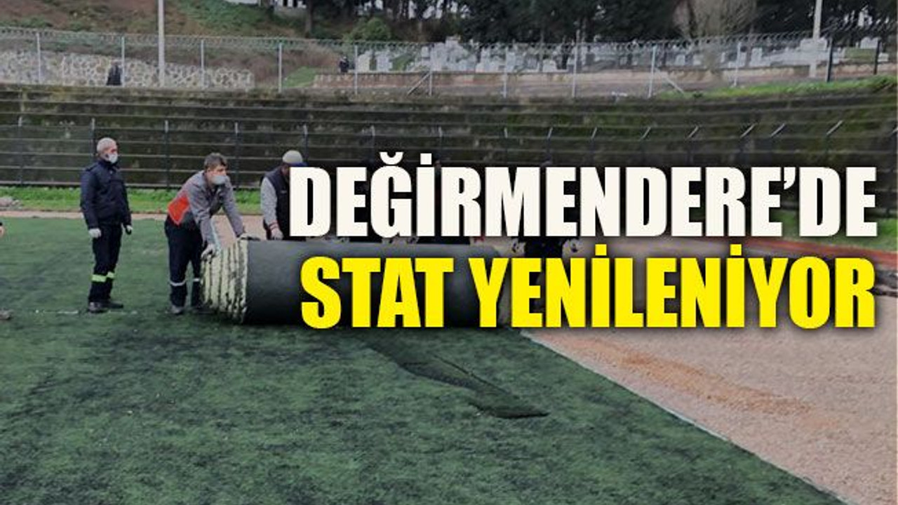 Değirmendere’de stat yenileniyor