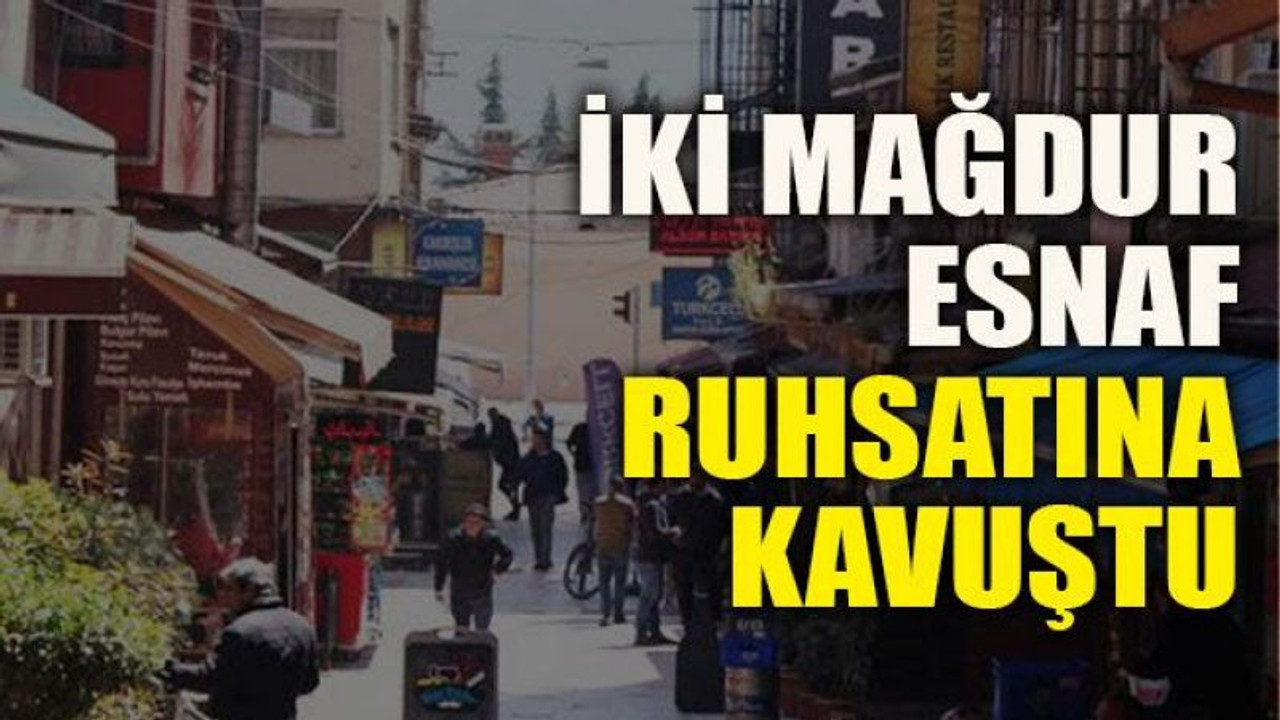 İki mağdur esnaf ruhsatına kavuştu